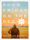 Cover image for Good Friday on the Rez